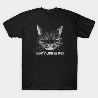 Don't Judge Me Cat T-Shirt